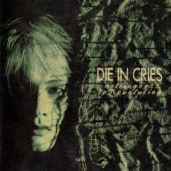 Die In Cries : Nothingness to Revolution